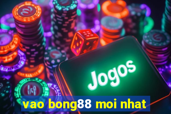 vao bong88 moi nhat