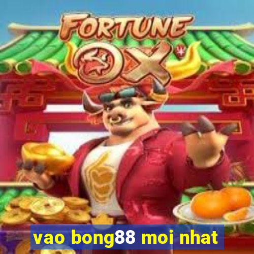 vao bong88 moi nhat