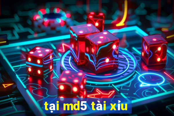 tại md5 tài xỉu