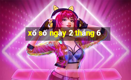 xổ số ngày 2 tháng 6