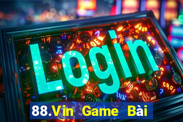 88.Vin Game Bài Đổi Thưởng