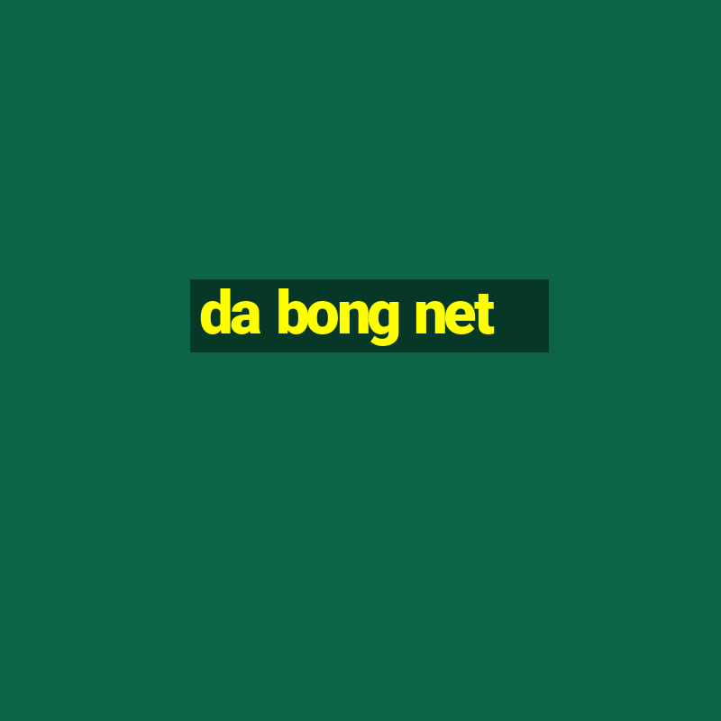 da bong net