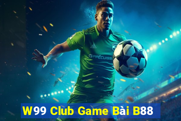 W99 Club Game Bài B88