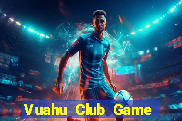 Vuahu Club Game Bài Có Code