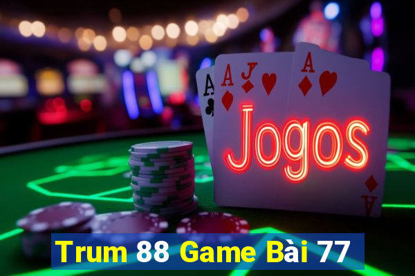 Trum 88 Game Bài 77