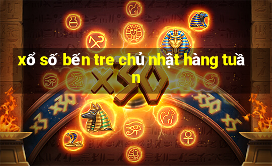 xổ số bến tre chủ nhật hàng tuần