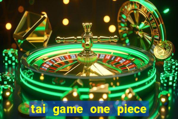 tai game one piece cho pc casino trực tuyến châu á