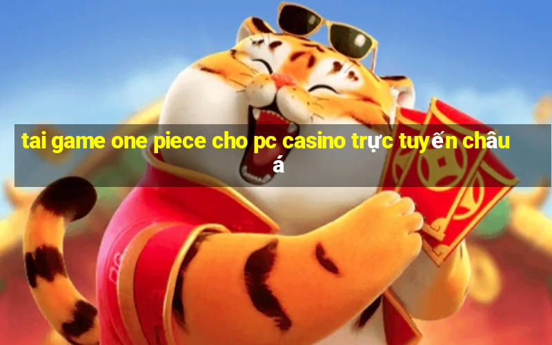 tai game one piece cho pc casino trực tuyến châu á