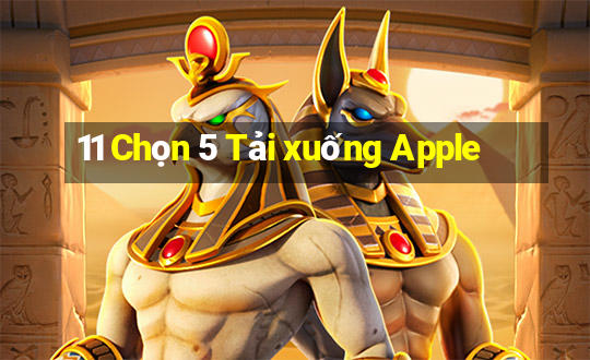 11 Chọn 5 Tải xuống Apple