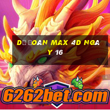 Dự Đoán Max 4D ngày 16