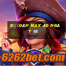 Dự Đoán Max 4D ngày 16