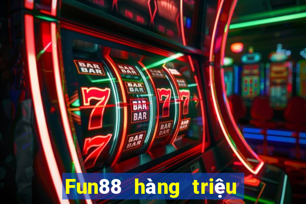 Fun88 hàng triệu cạnh tranh