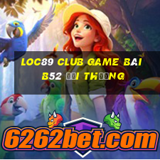 Loc89 Club Game Bài B52 Đổi Thưởng