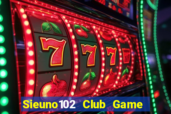 Sieuno102 Club Game Bài Mèo Nổ