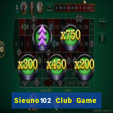 Sieuno102 Club Game Bài Mèo Nổ