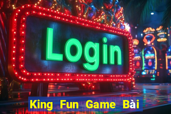 King Fun Game Bài Online Đổi Thưởng