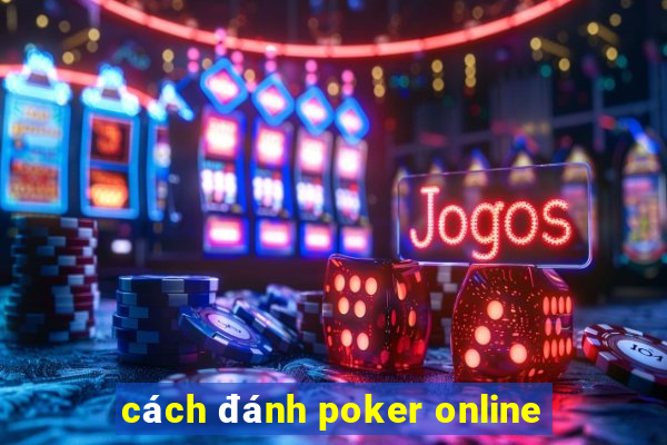 cách đánh poker online