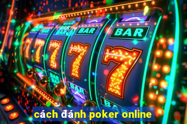 cách đánh poker online