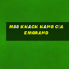 M88 Khách hàng của EMGrand