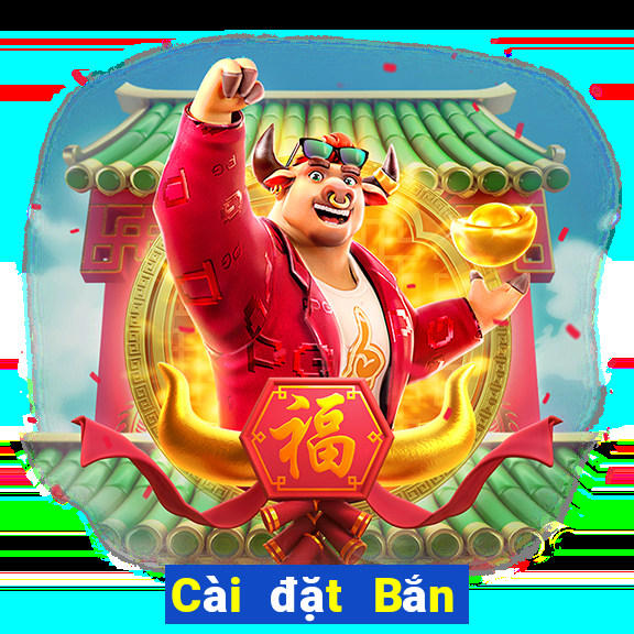 Cài đặt Bắn cá Grand Prix