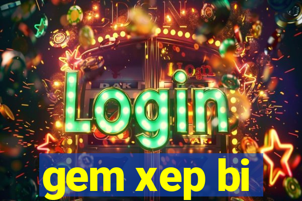 gem xep bi