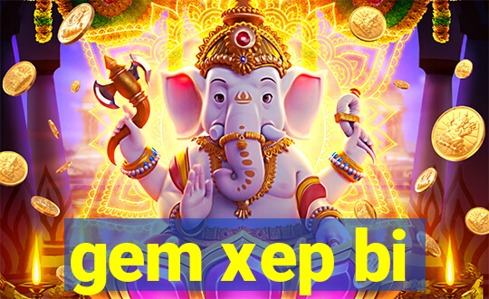 gem xep bi