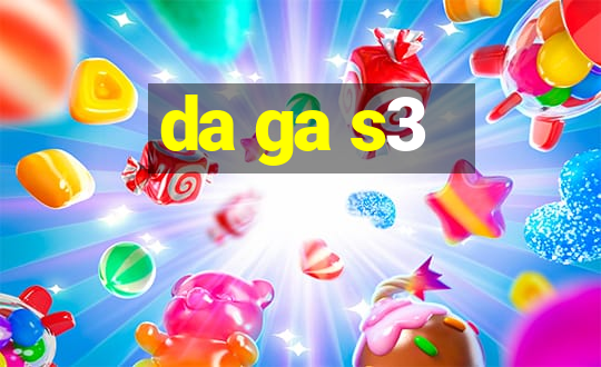 da ga s3