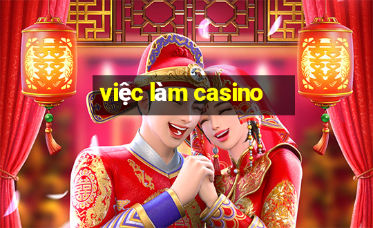 việc làm casino