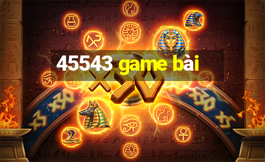 45543 game bài