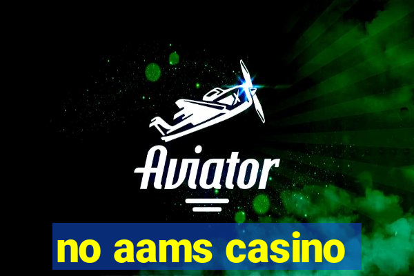 no aams casino