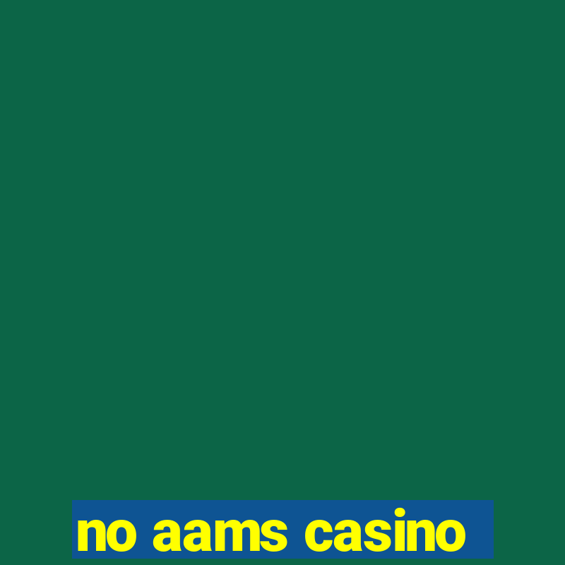 no aams casino