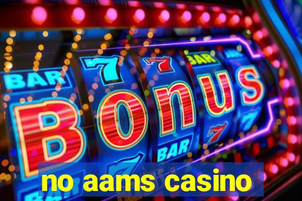 no aams casino