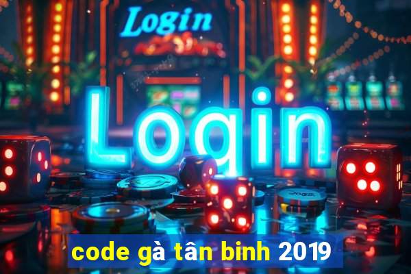 code gà tân binh 2019