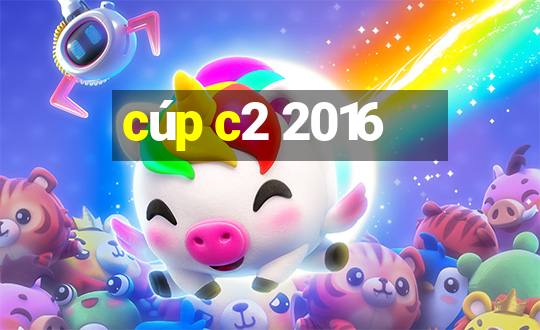 cúp c2 2016