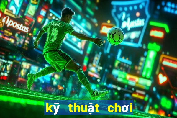 kỹ thuật chơi xì lát