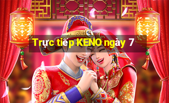 Trực tiếp KENO ngày 7