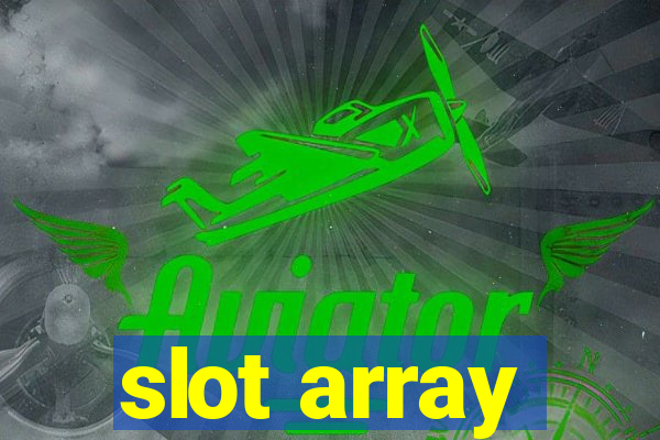 slot array