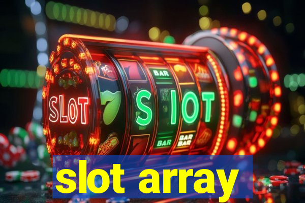 slot array