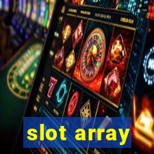 slot array