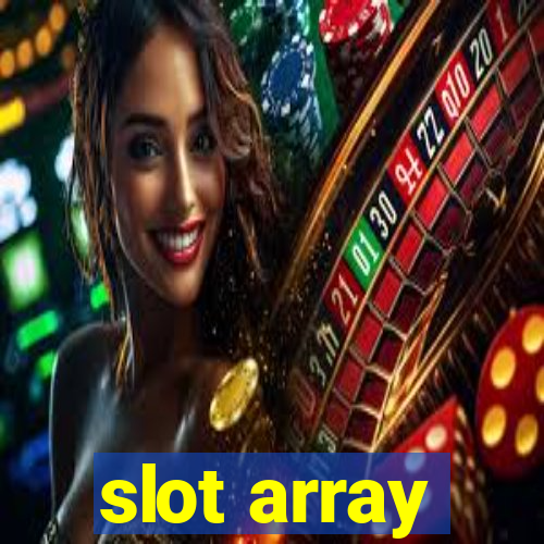 slot array