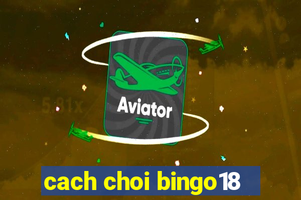 cach choi bingo18