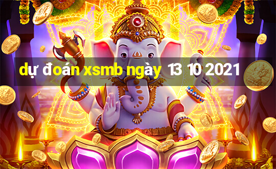 dự đoán xsmb ngày 13 10 2021