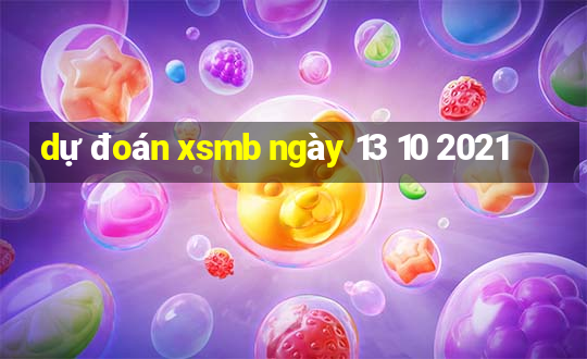 dự đoán xsmb ngày 13 10 2021