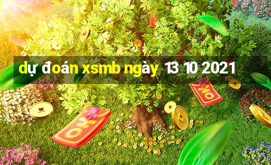 dự đoán xsmb ngày 13 10 2021