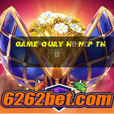 game quay hũ nạp thẻ