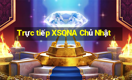 Trực tiếp XSQNA Chủ Nhật