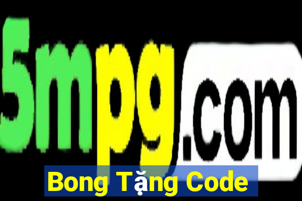 Bong Tặng Code