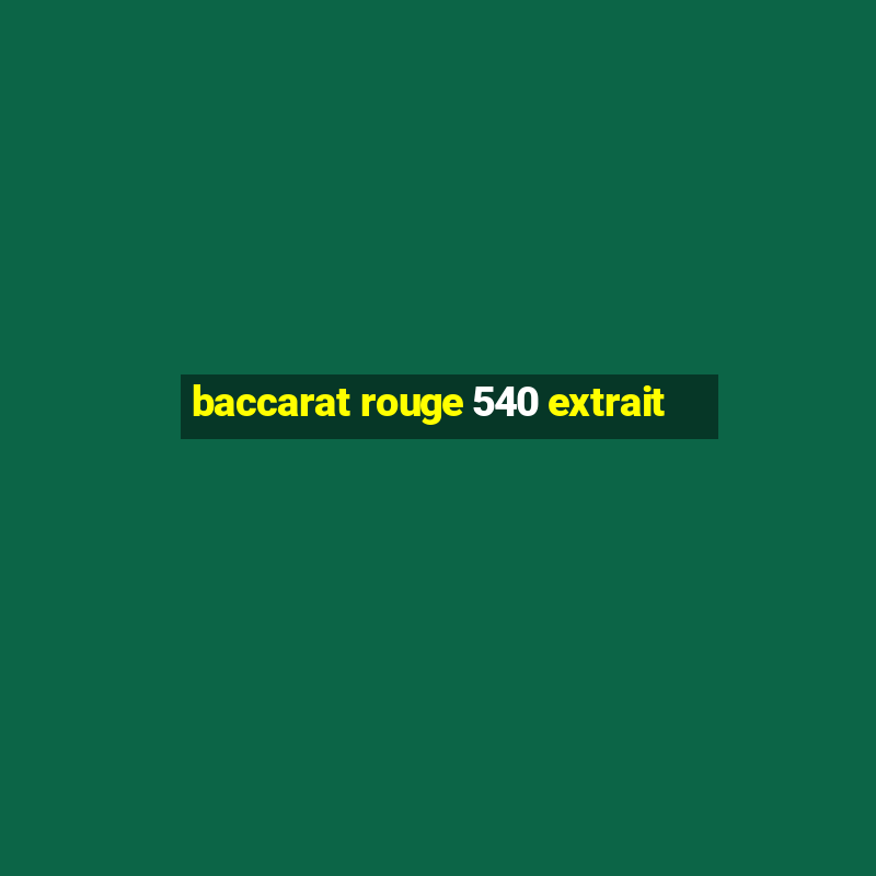 baccarat rouge 540 extrait