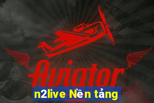 n2live Nền tảng