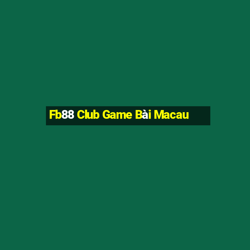 Fb88 Club Game Bài Macau